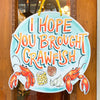 Hope You Brought Crawfish Door Hanger